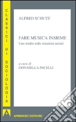 Fare musica insieme. Uno studio sulle relazioni sociali. E-book. Formato EPUB ebook