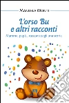 L'orso Bu e altri racconti. E-book. Formato EPUB ebook di Manuela Monti