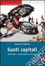 Gusti capitali. Distinzioni, comunicazione, consumo. E-book. Formato EPUB ebook