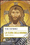 La cura dell'anima. Vangelo e psicologia. E-book. Formato EPUB ebook di Paolo Giordano