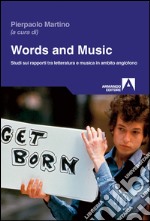 Words and music. Studi sui rapporti tra letteratura e musica in ambito anglofono. E-book. Formato EPUB ebook