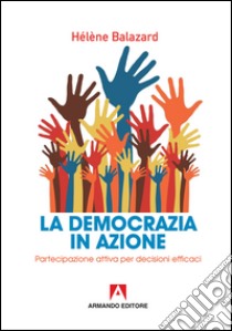 La democrazia in azione. E-book. Formato EPUB ebook di Hélene Balazard