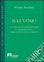 Sull'uomo. Un tentativo di una antropologia come scienza dello spirito. E-book. Formato EPUB ebook