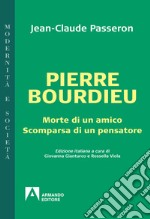 Pierre Bourdieu: Morte di un amico scomparsa di un pensatore. E-book. Formato EPUB ebook