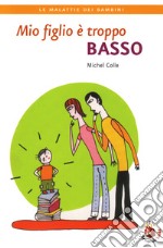 Mio figlio è troppo basso. E-book. Formato EPUB ebook