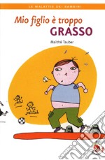 Mio figlio è troppo grasso. E-book. Formato EPUB ebook