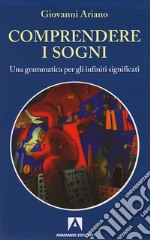 Comprendere i sogni: Una grammatica per gli infiniti significati. E-book. Formato EPUB ebook