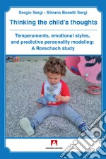 Thinking the child's thoughts: Temperaments, emotional styles, and predictive personality modeling: A Rorschach study. E-book. Formato EPUB ebook