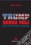 Trump senza veli: Storia di un Presidente inaspettato. E-book. Formato EPUB ebook