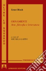 Ornamenti: Arte, filosofia e letteratura. E-book. Formato EPUB ebook