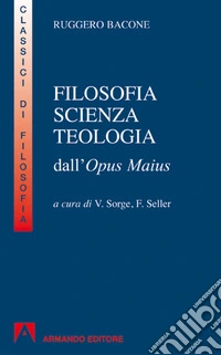 Filosofia scienza teologia: dall'Opus Maius. E-book. Formato EPUB ebook