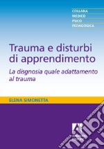 Trauma e disturbi di apprendimento: La disgnosia quale adattamento al trauma. E-book. Formato EPUB ebook