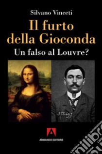 Il furto della Gioconda: Un falso al Louvre?. E-book. Formato EPUB ebook di Silvano Vinceti