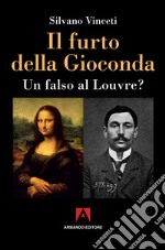 Il furto della Gioconda: Un falso al Louvre?. E-book. Formato EPUB ebook