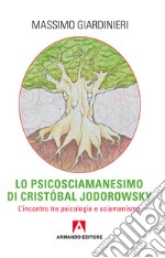 Lo psicosciamanesimo di Cristóbal Jodorowsky: L'incontro tra psicologia e sciamanismo. E-book. Formato EPUB ebook