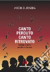 Canto perduto canto ritrovato. E-book. Formato EPUB ebook