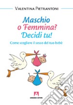 Maschio o femmina? Decidi tu!: Come scegliere il sesso del tuo bebè. E-book. Formato EPUB ebook