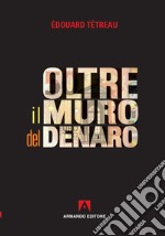 Oltre il muro del denaro. E-book. Formato EPUB ebook