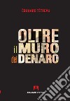 Oltre il muro del denaro. E-book. Formato EPUB ebook