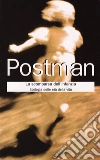 La scomparsa dell'infanzia: Ecologia delle età della vita. E-book. Formato EPUB ebook di Neil Postman