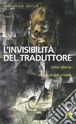 L'invisibilità del traduttore: Una storia della traduzione. E-book. Formato EPUB ebook