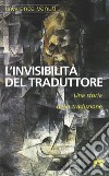 L'invisibilità del traduttore: Una storia della traduzione. E-book. Formato EPUB ebook di Lawrence Venuti