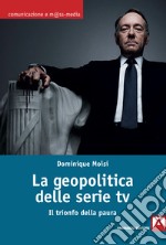 La geopolitica delle serie TV: Il trionfo della paura. E-book. Formato EPUB ebook