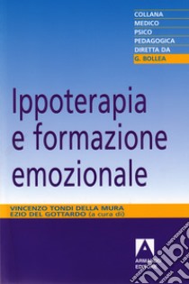 Ippoterapia e formazione emozionale. E-book. Formato EPUB ebook di Ezio Del Gottardo