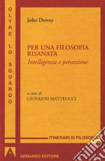 Per una filosofia risanata: Intelligenza e percezione. E-book. Formato EPUB ebook di John Dewey