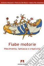 Fiabe motorie: Movimento, fantasia e creatività. E-book. Formato EPUB ebook