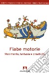 Fiabe motorie: Movimento, fantasia e creatività. E-book. Formato EPUB ebook di Antonio Mazzoni