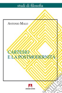 Cartesio e la postmodernità. E-book. Formato EPUB ebook di Antonio Malo