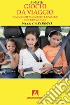 Giochi da viaggio: Passatempi per adulti e bambini contro la noia. E-book. Formato EPUB ebook