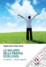 Lo sviluppo della propria eccellenza: Il metodo... senza segreti!. E-book. Formato EPUB ebook