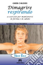 Dimagrire respirando: 12 esercizi per mantenersi in forma e in salute. E-book. Formato EPUB ebook