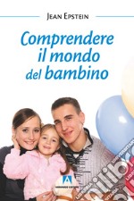 Comprendere il mondo del bambino. E-book. Formato EPUB