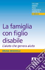 La famiglia con il figlio disabile: L'aiuto che genera aiuto. E-book. Formato EPUB ebook