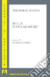 Sulla popular music. E-book. Formato EPUB ebook di Theodor W. Adorno