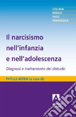 Il narcisismo nell'infanzia e nell'adolescenza: Diagnosi e trattamento dei disturbi. E-book. Formato EPUB