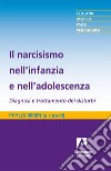 Il narcisismo nell'infanzia e nell'adolescenza: Diagnosi e trattamento dei disturbi. E-book. Formato EPUB ebook