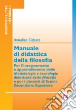 Manuale di didattica della filosofia: Per l'insegnamento e apprendimento delle metodologie e tecnologie didattiche della filosofia. E-book. Formato EPUB