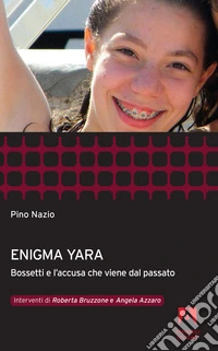 Enigma Yara: Bossetti e l'accusa che viene dal passato. E-book. Formato EPUB ebook