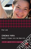 Enigma Yara: Bossetti e l'accusa che viene dal passato. E-book. Formato EPUB ebook di Pino Nazio