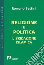 Religione e politica: L'ibridazione islamica. E-book. Formato EPUB ebook