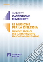 Le musiche per la dislessia: Elementi teorici per il trattamento educativo-abilitativo. E-book. Formato EPUB ebook