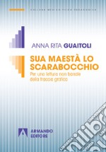 Sua maestà lo scarabocchio: Per una lettura non banale della traccia grafica. E-book. Formato EPUB