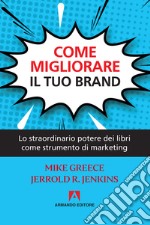 Come migliorare il tuo brand: Lo straordinario potere dei libri come strumento di marketing. E-book. Formato EPUB ebook