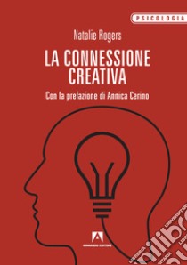 La connessione creativa. E-book. Formato EPUB ebook di Natalie Rogers