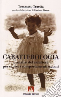 Caratterologia: L'analisi del carattere per capire i comportamenti. E-book. Formato EPUB ebook di Tommaso Traetta