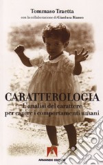 Caratterologia: L'analisi del carattere per capire i comportamenti. E-book. Formato EPUB ebook